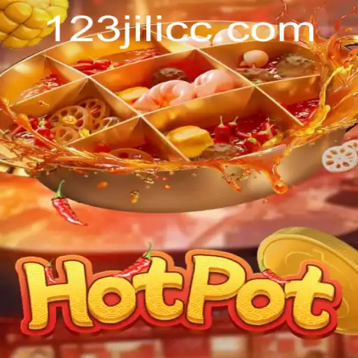 Exploring the Exciting World of Hotpot Game and the Buzz Around 123JILI