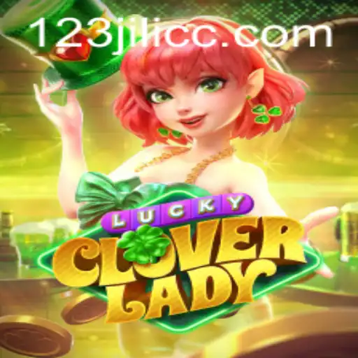Exploring the Thrills of LuckyCloverLady in the 123JILI Casino Scene